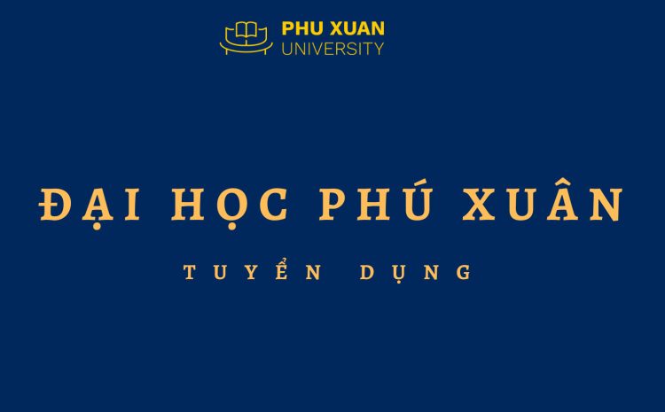  [PXU TUYỂN DỤNG] Giảng viên Khoa Ngoại ngữ và Du lịch