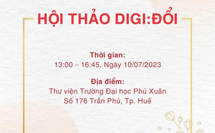 HỘI THẢO DIGI:ĐỔI – Xây dựng chương trình Tập huấn và Cố vấn lãnh đạo, cán bộ Chuyển đổi số trường Đại học, Cao đẳng