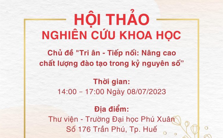 HỘI THẢO NGHIÊN CỨU KHOA HỌC – “Tri ân – Tiếp nối: Nâng cao chất lượng đào tạo trong kỷ nguyên số”