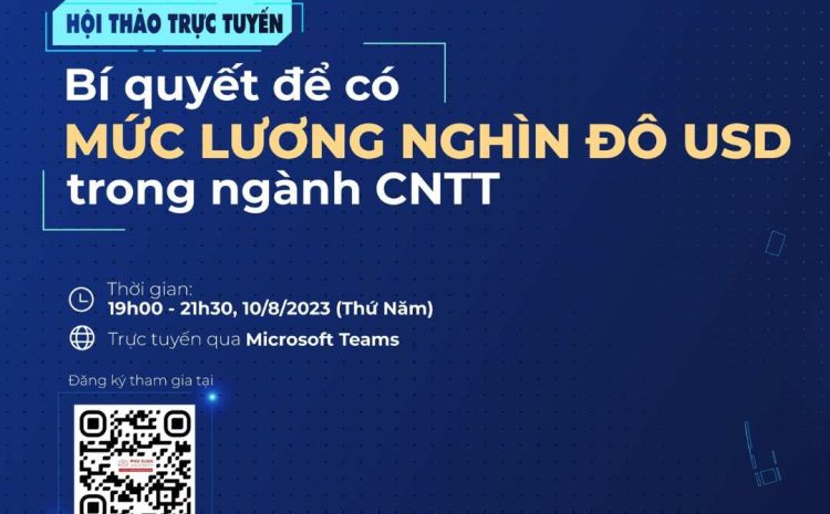 HỘI THẢO “BÍ QUYẾT ĐỂ CÓ MỨC LƯƠNG “NGHÌN ĐÔ” TRONG NGÀNH CNTT